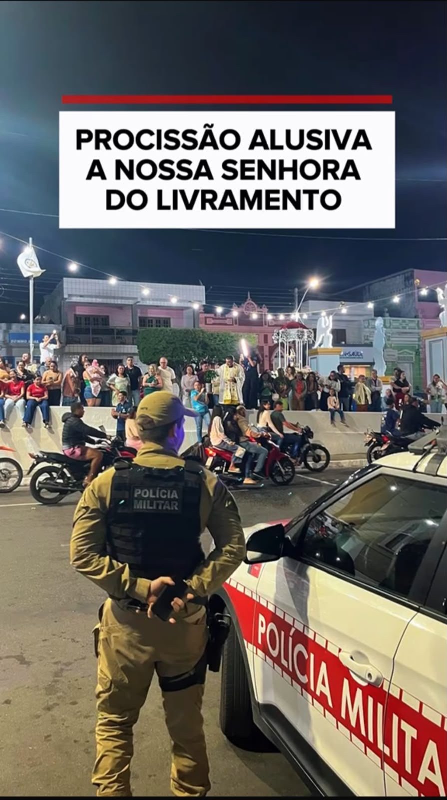 18º BPM GARANTE SEGURANÇA DURANTE PROCISSÃO DE NOSSA SENHORA DO LIVRAMENTO EM UMBUZEIRO; REDAÇÃO DESTACA ATUAÇÃO DO MAJOR GUILHERME HERCULANO E DE SUA TROPA