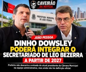DINHO DOWSLEY PODERÁ INTEGRAR O SECRETARIADO DE LÉO BEZERRA A PARTIR DE 2027
